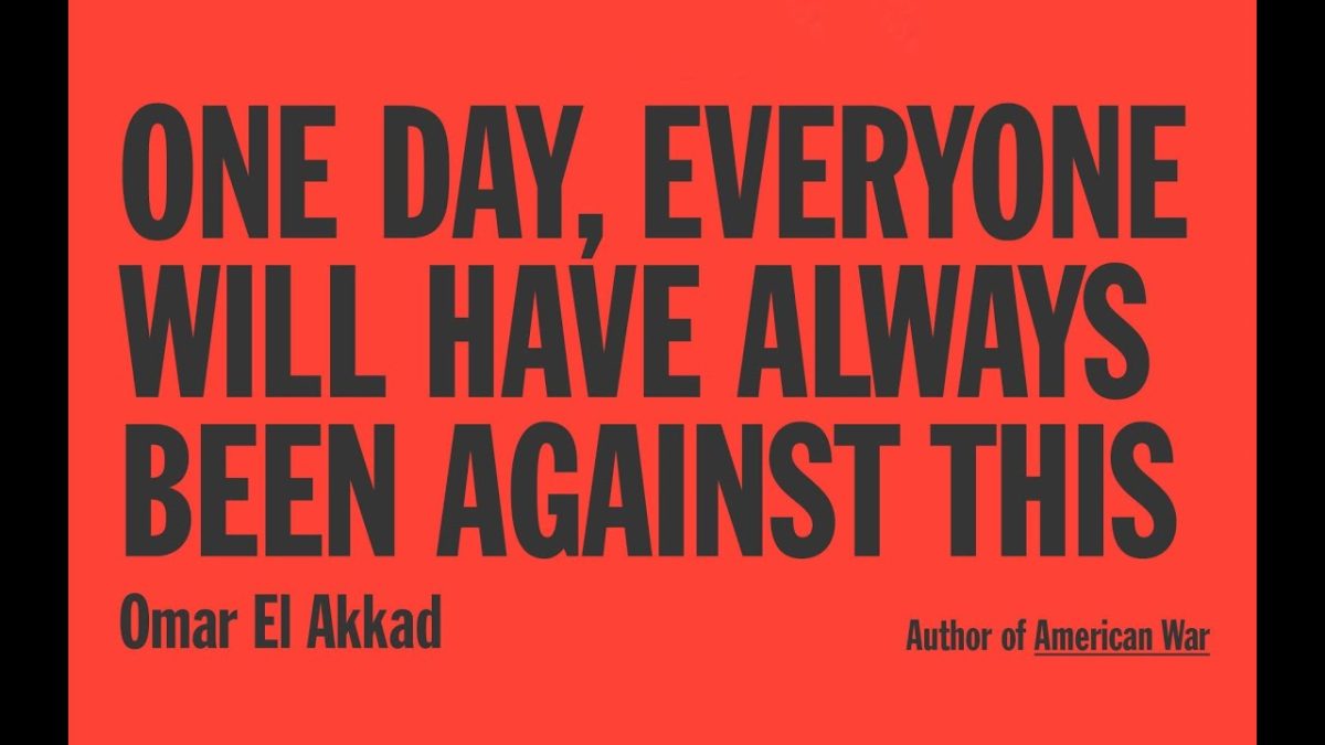 Omar El Akkad's book, "One Day, Everyone Will Have Always Been Against This," which expresses themes of immigration and humanity.